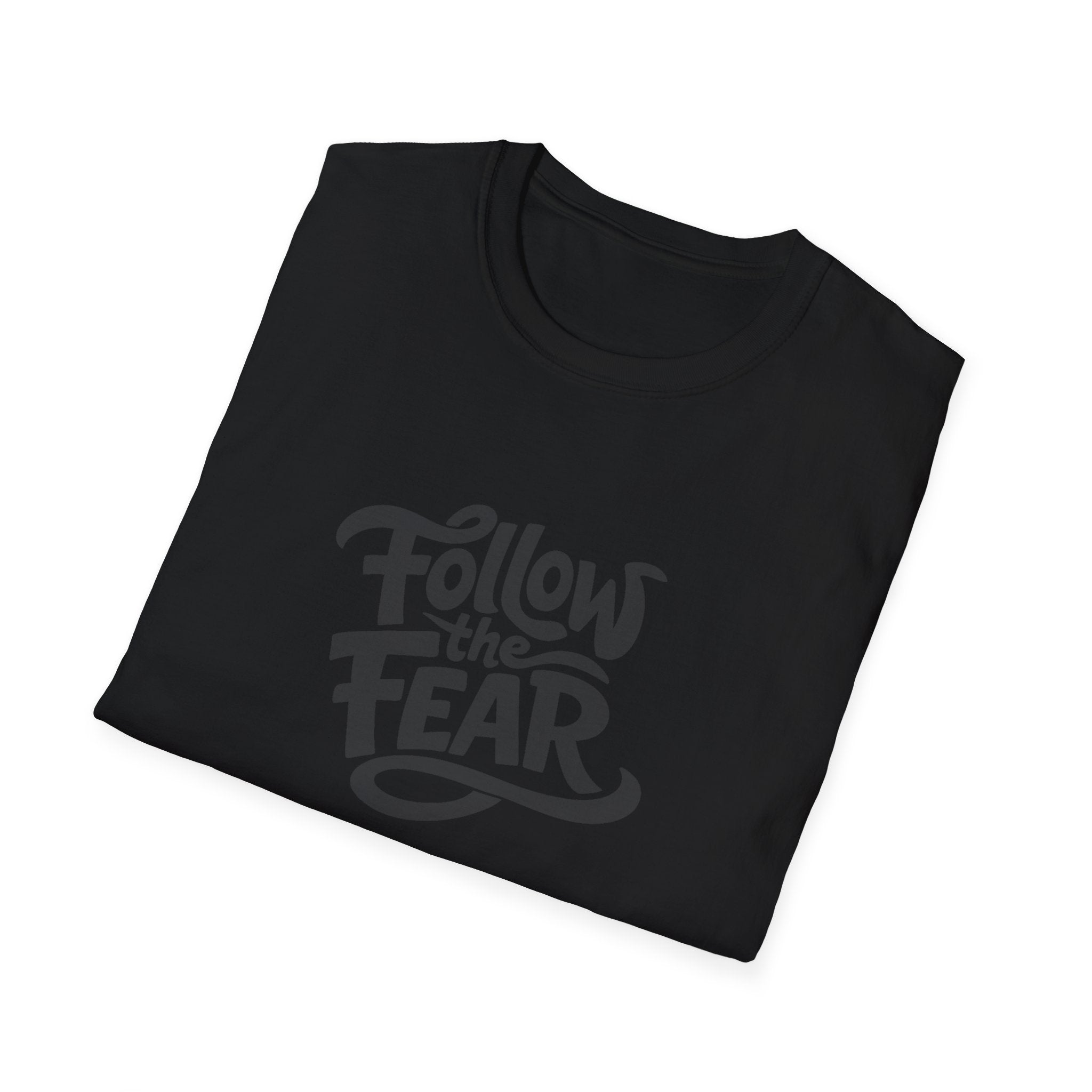 Follow Your Fear T-Shirt